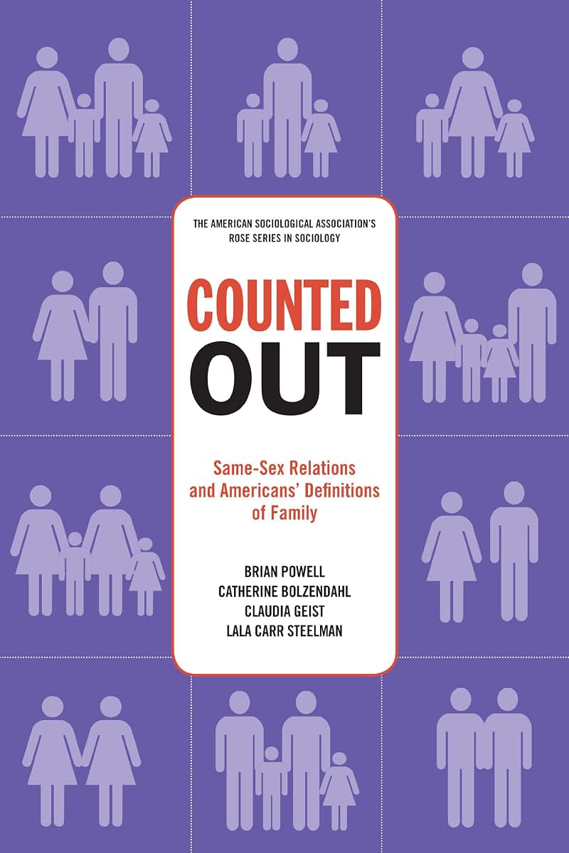 Counted Out: Same-Sex Relations and Americans' Definitions of Family (American Sociological Association's Rose Series)