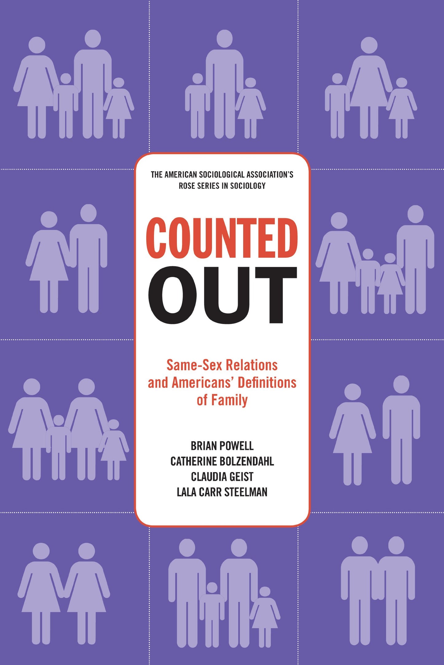 Counted Out: Same-Sex Relations and Americans' Definitions of Family (American Sociological Association's Rose Series)