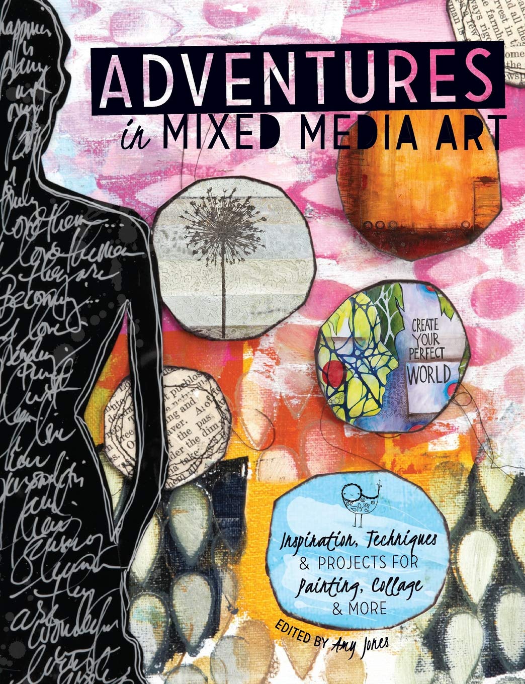Adventures in Mixed Media Art: Inspiration, Techniques and P