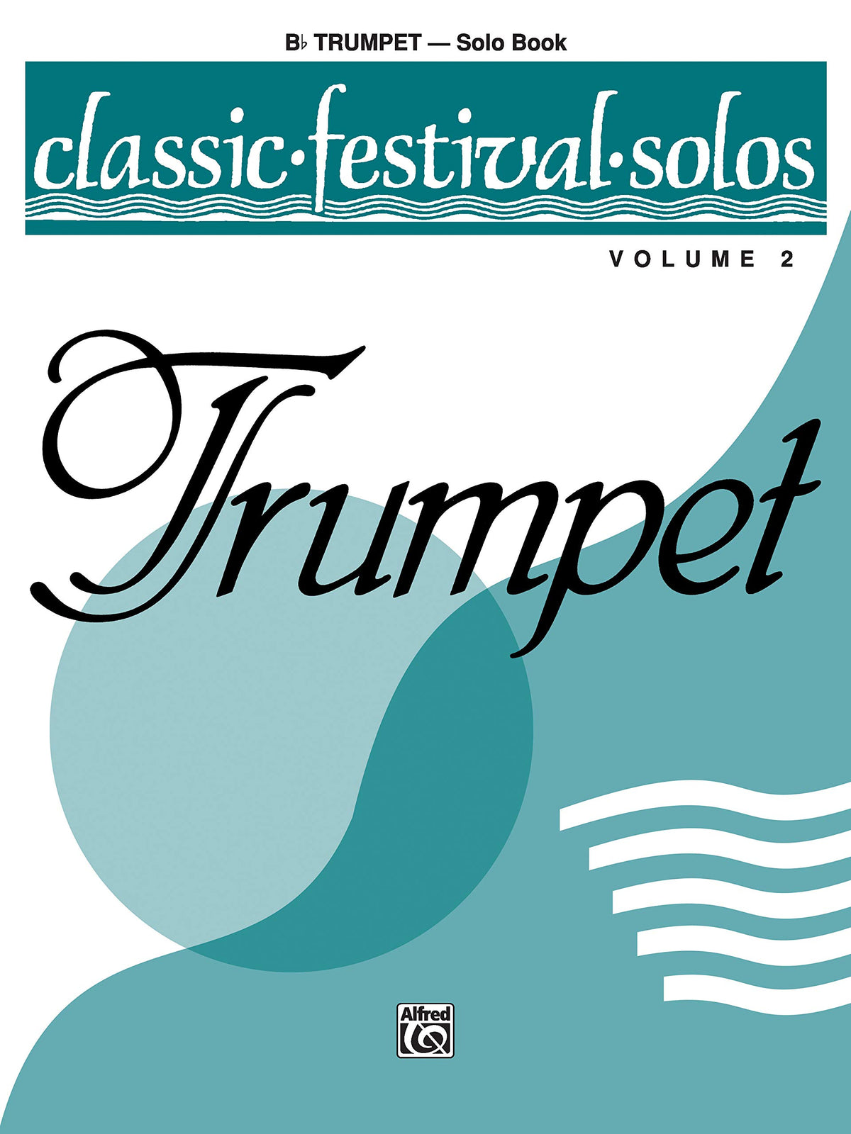 Classic Festival Solos (B-flat Trumpet), Vol 2: Solo Book (Classic Festival Solos, Vol 2)