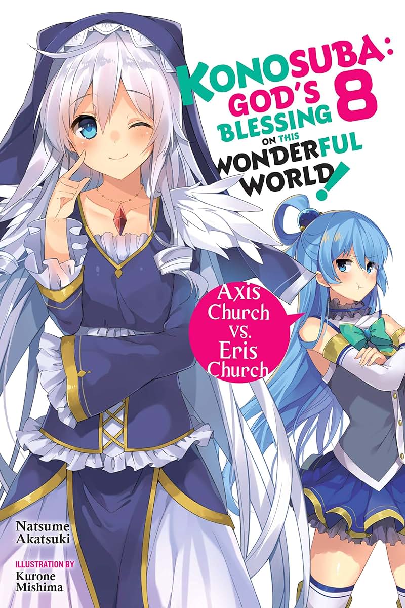 Konosuba: God's Blessing on This Wonderful World!, Vol. 8 (light novel): Axis Church vs. Eris Church (Volume 8) (Konosuba (light novel), 8)