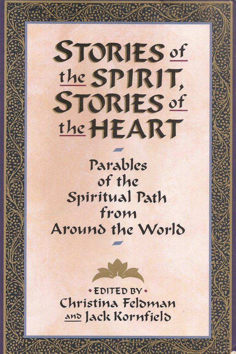 Stories of the Spirit, Stories of the Heart: Parables of the Spiritual Path from Around the World