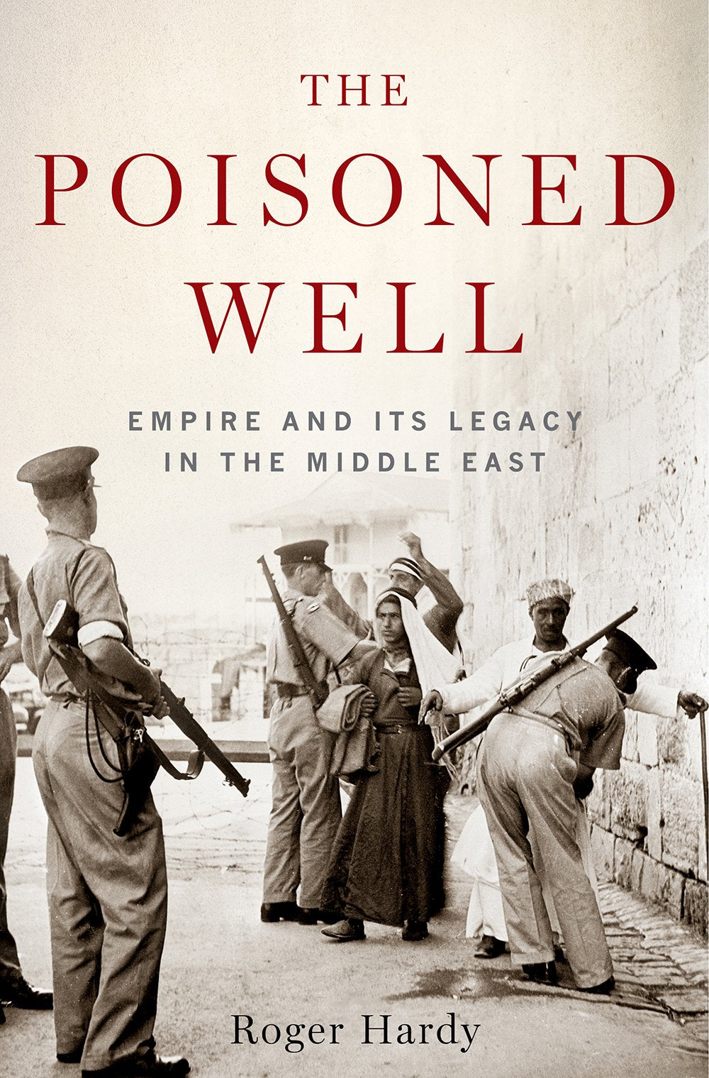 The Poisoned Well: Empire and its Legacy in the Middle East