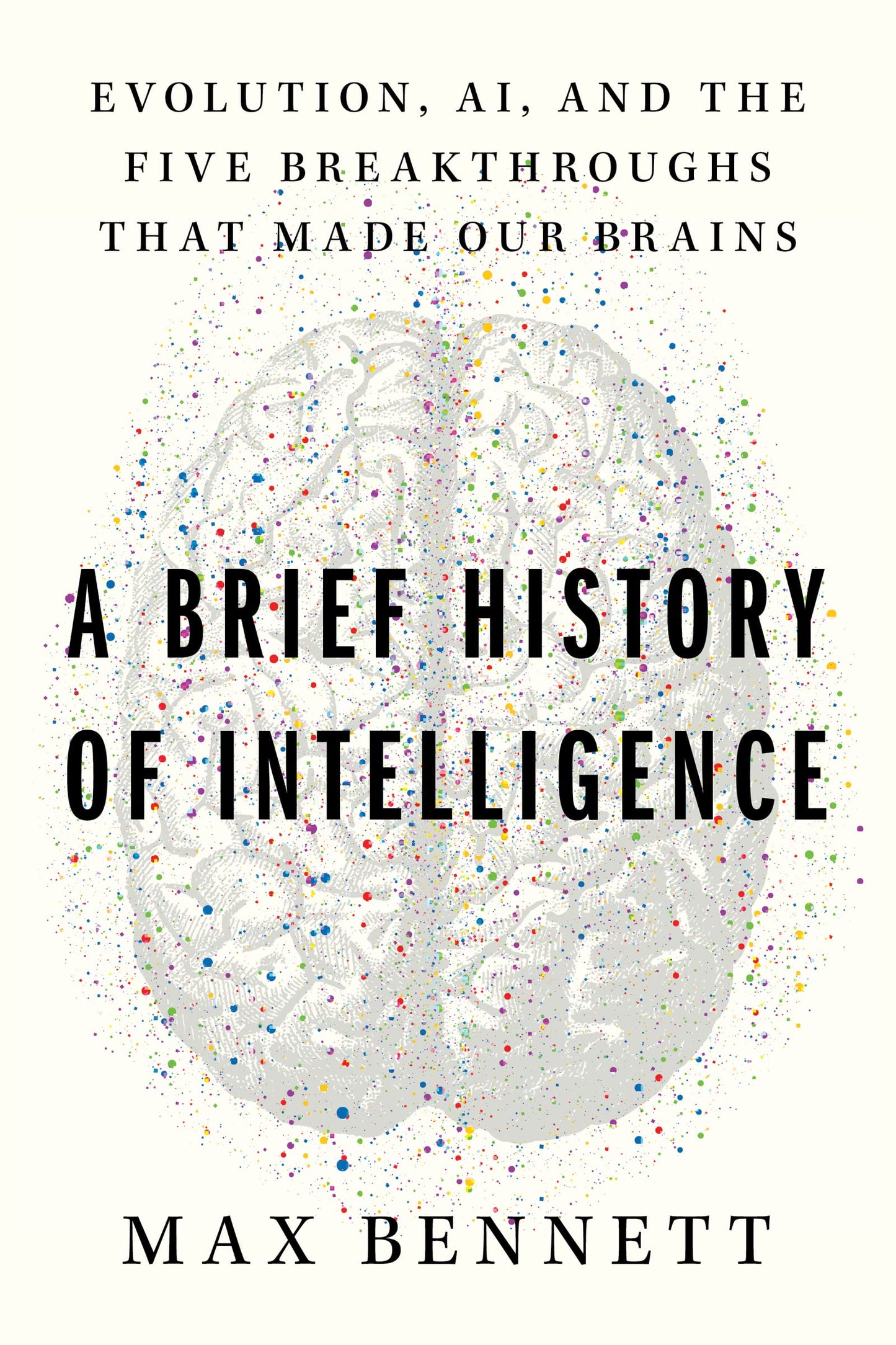A Brief History of Intelligence: Evolution, AI, and the Five