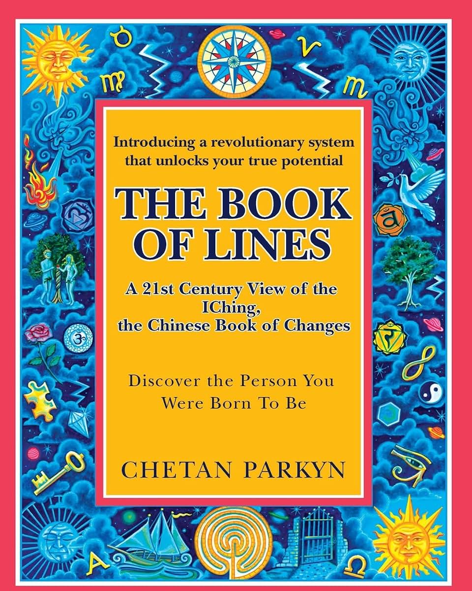 The Book of Lines, A 21st Century View of the IChing the Chinese Book of Changes: Human Design : Discover the Person You Were Born To Be