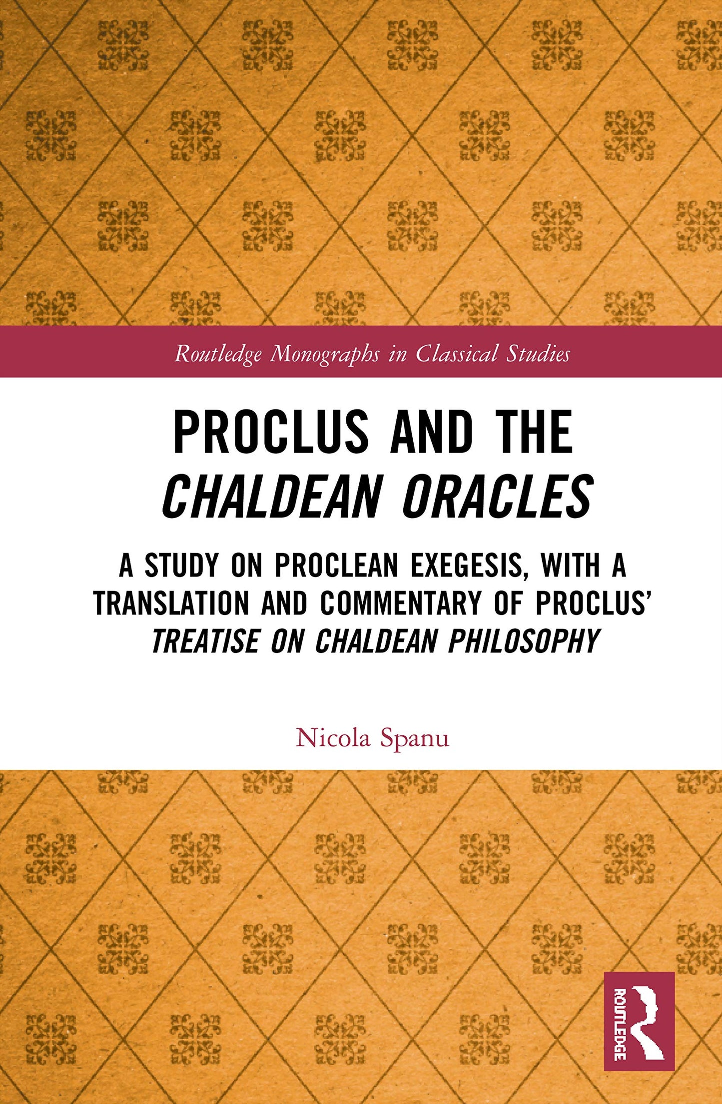 Proclus and the Chaldean Oracles (Routledge Monographs in Classical Studies)