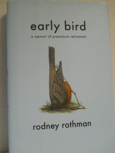 Early Bird: A Memoir of Premature Retirement