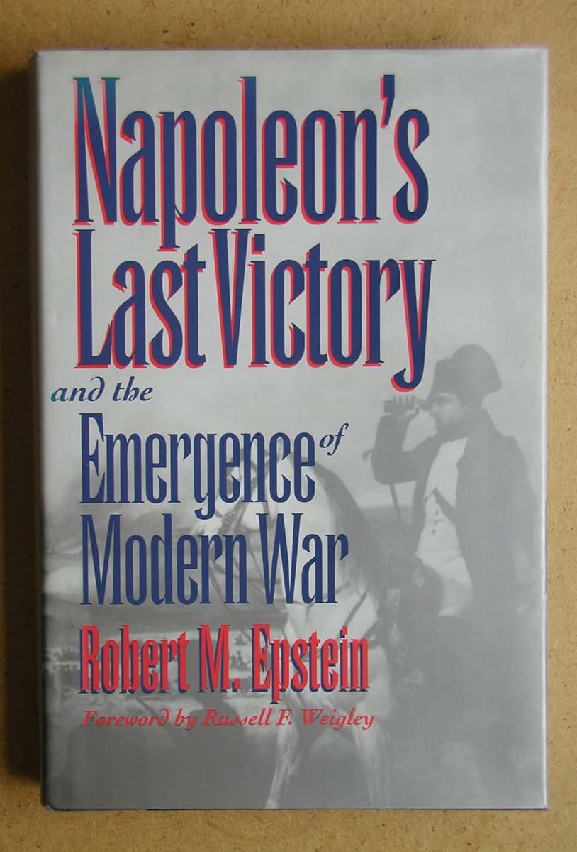 Napoleon's Last Victory and the Emergence of Modern War (Mod