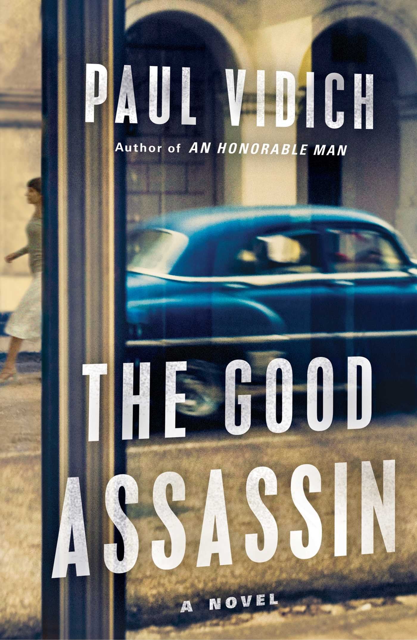 The Good Assassin: A Novel by Paul Vidich