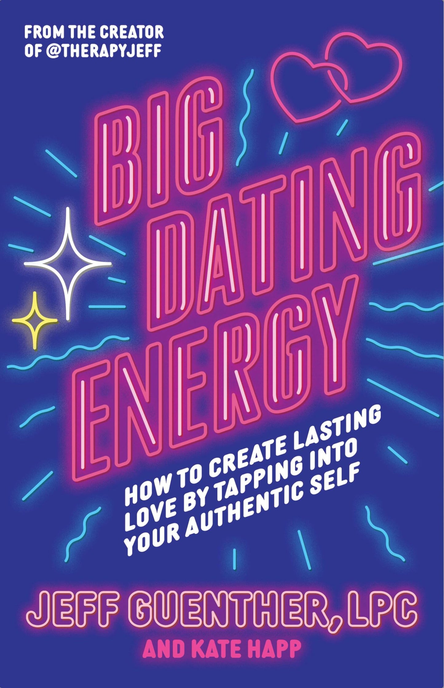 Big Dating Energy: How to Create Lasting Love by Tapping Into Your Authentic Self