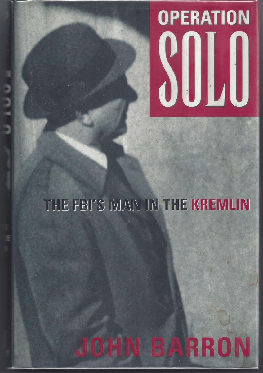 Operation Solo: The FBIs Man in the Kremlin