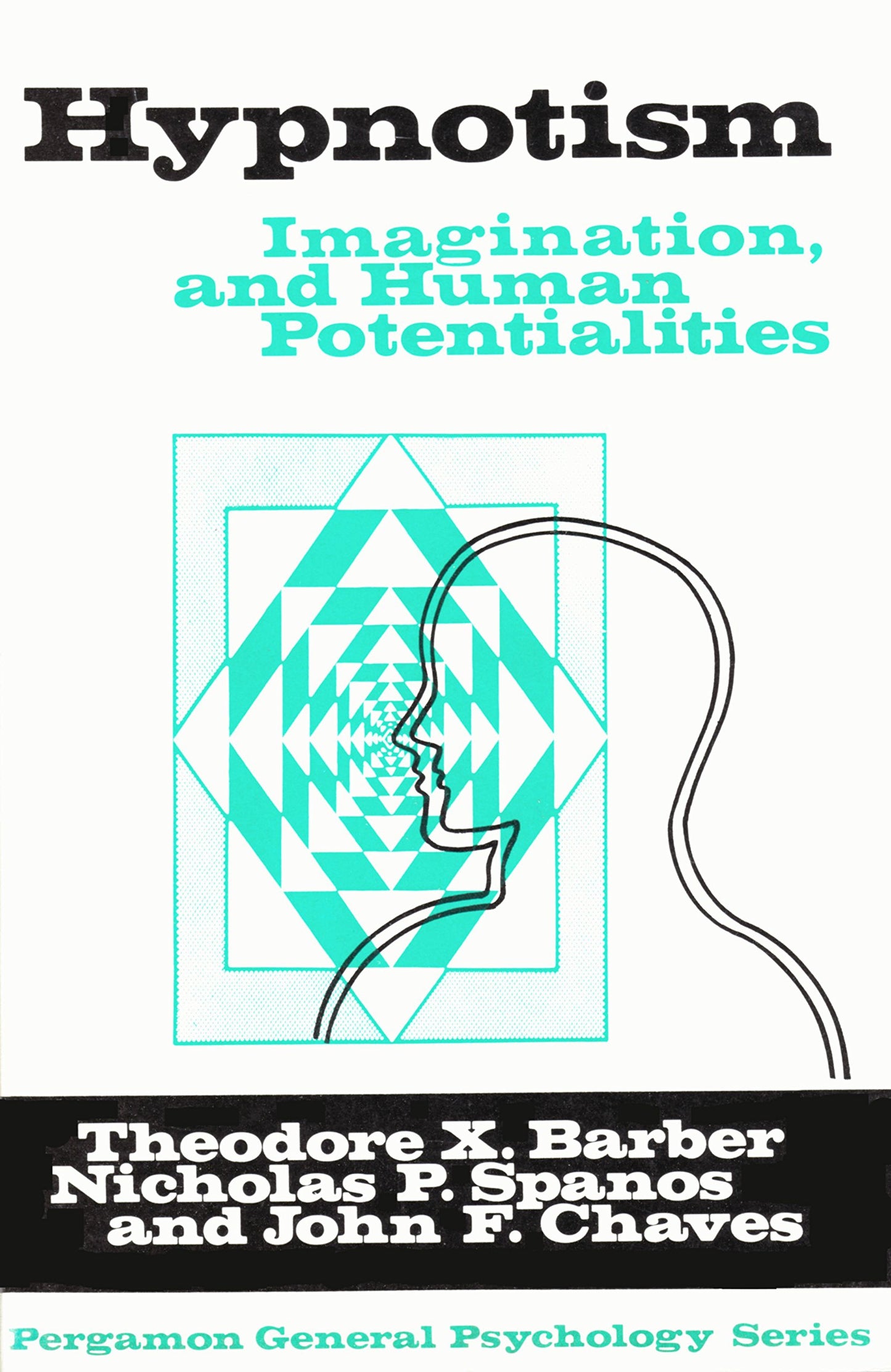 Hypnosis, Imagination, and Human Potentialities by Theodore