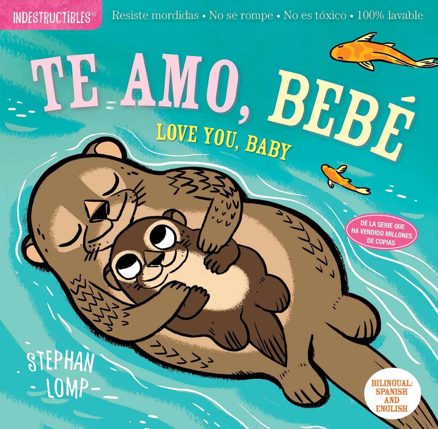 Indestructibles: Te amo, bebé / Love You, Baby: Chew Proof Rip Proof Nontoxic 100% Washable (Book for Babies, Newborn Books, Safe to Chew) (Spanish and English Edition)