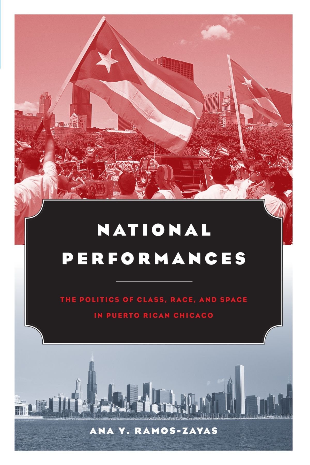 National Performances: The Politics of Class, Race, and Space in Puerto Rican Chicago