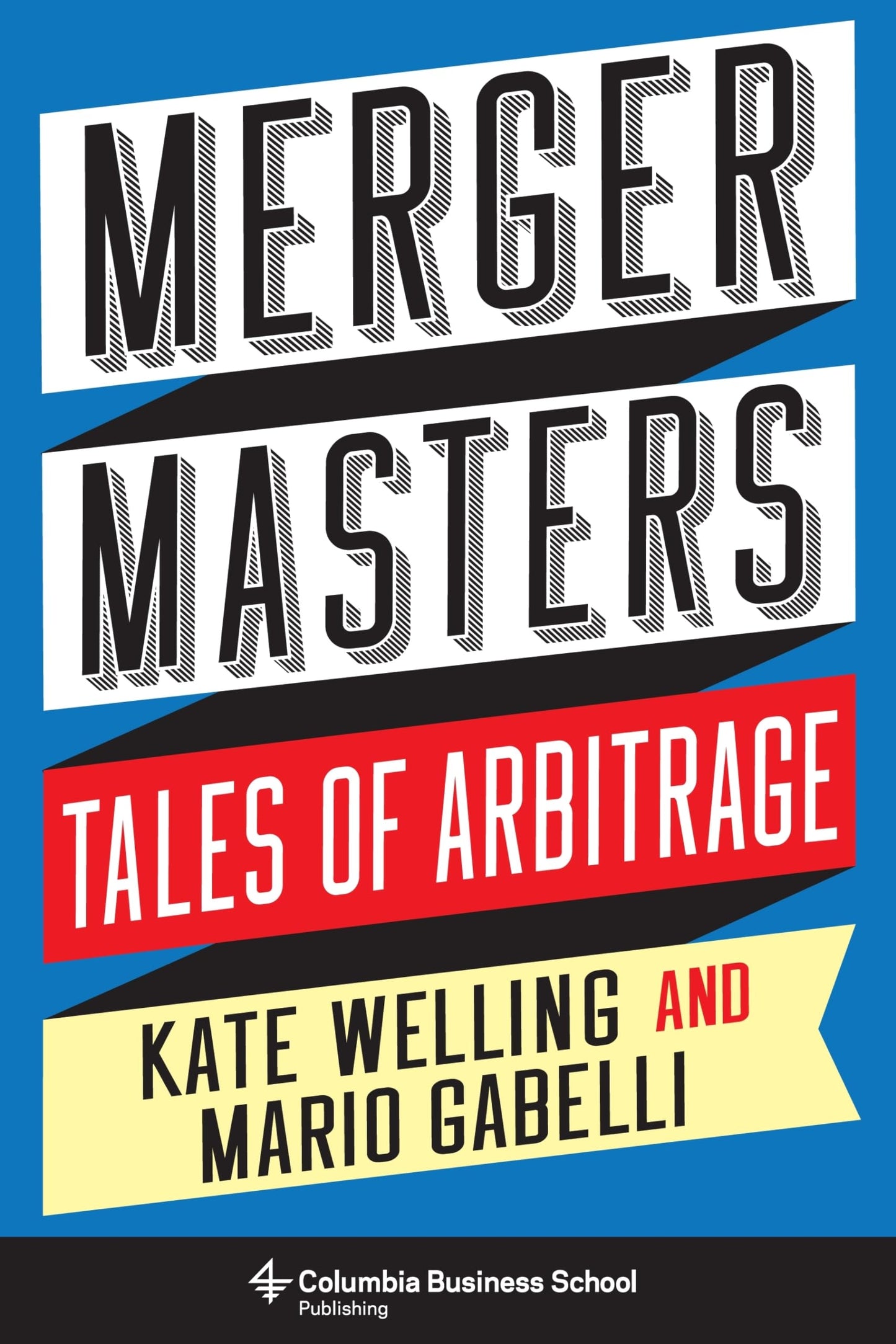 Merger Masters: Tales of Arbitrage (Heilbrunn Center for Graham & Dodd Investing Series)