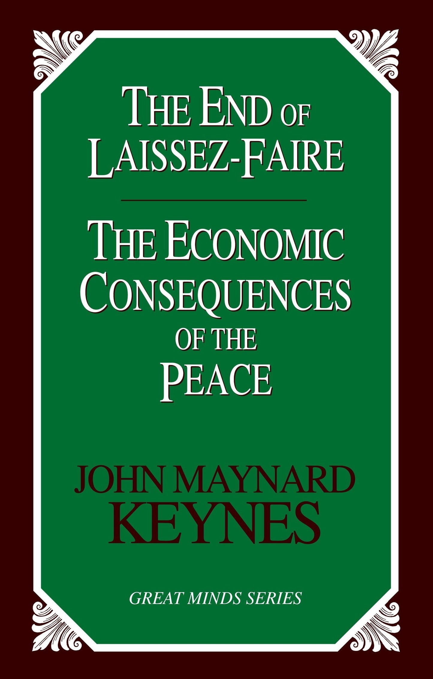 The End of Laissez-Faire: The Economic Consequences of the Peace (Great Minds)
