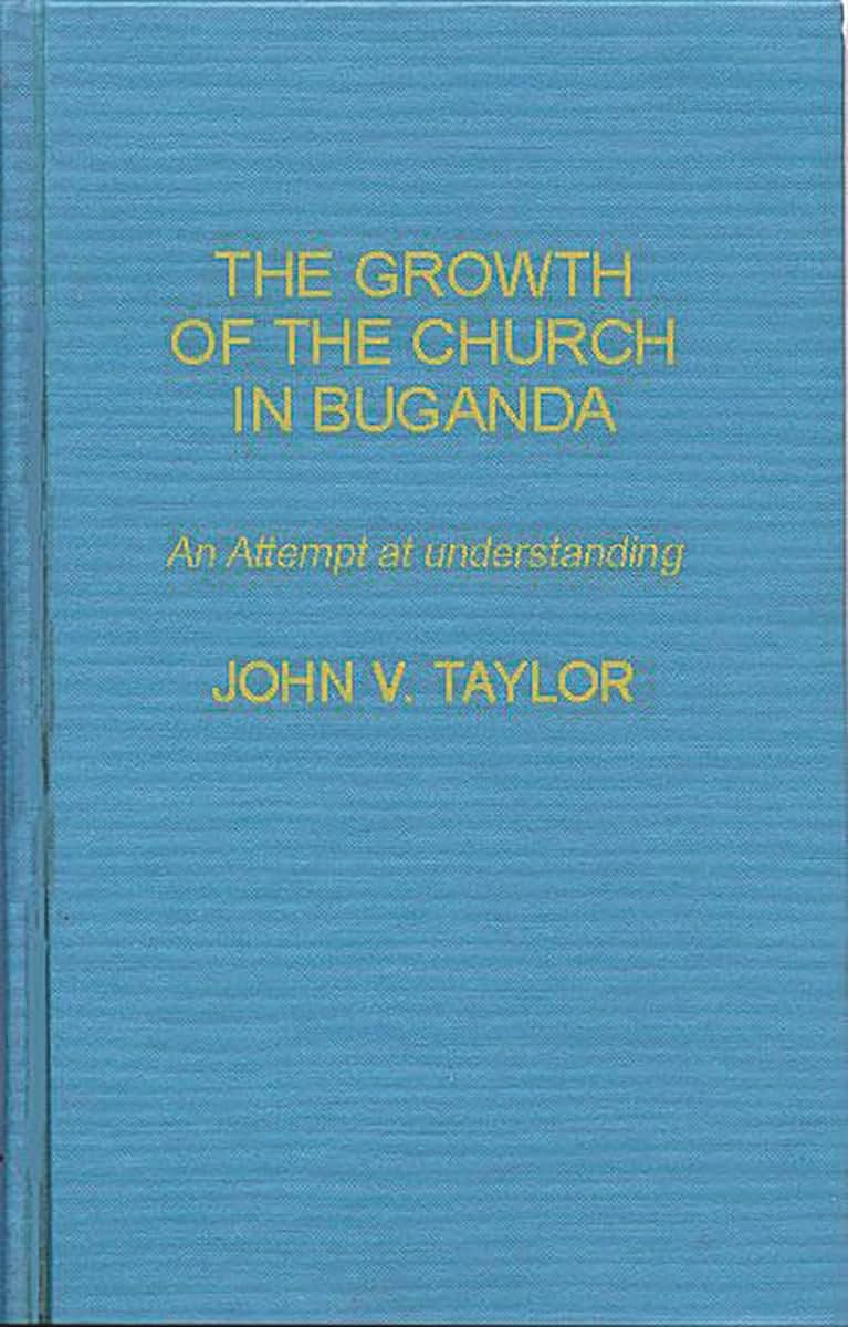 The Growth of the Church in Buganda: An Attempt at Understanding (World Mission Studies)