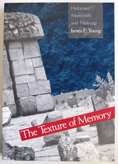 The Texture of Memory: Holocaust Memorials and Meaning by Yo