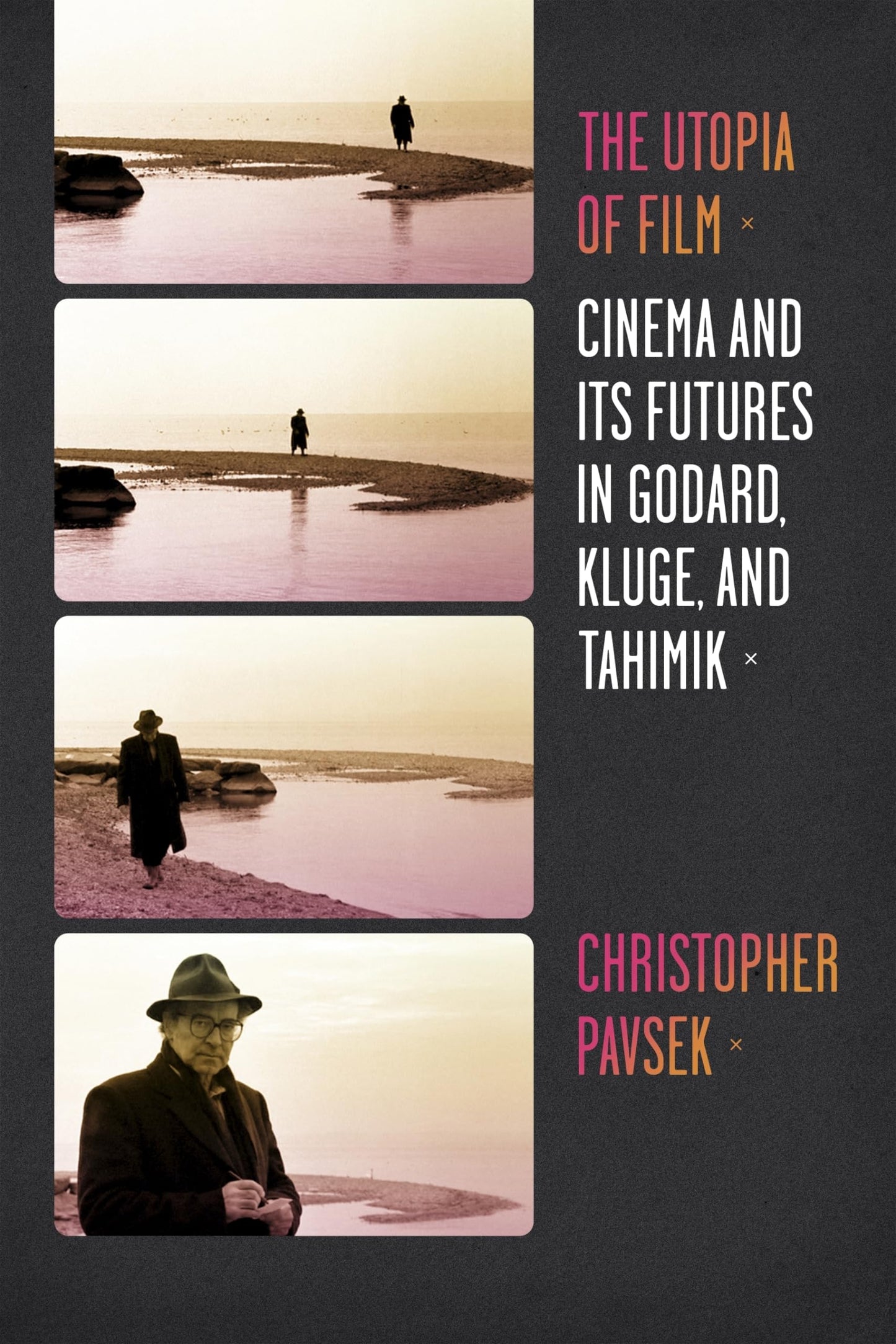 The Utopia of Film: Cinema and Its Futures in Godard, Kluge, and Tahimik (Film and Culture Series)