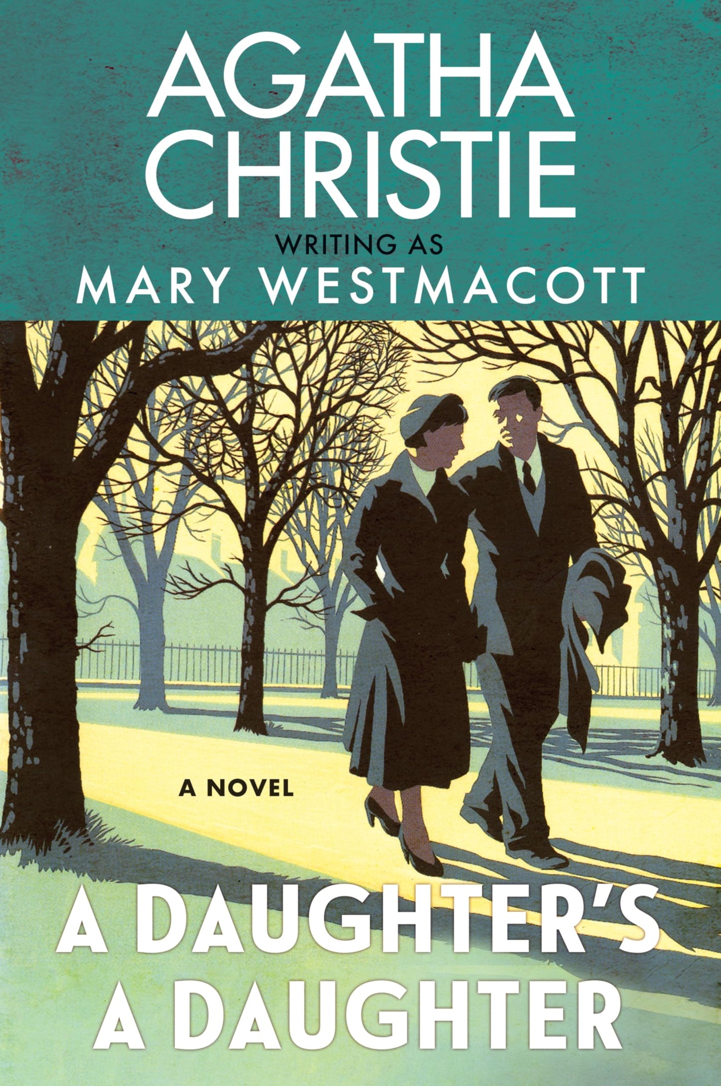 A Daughters a Daughter: A Powerful Historical Novel of the Love-and Jealousy-Between Mothers and Daughters by Agatha Christie, Written Under the Pseudonym Mary Westmacott-Perfect for Summer Reading