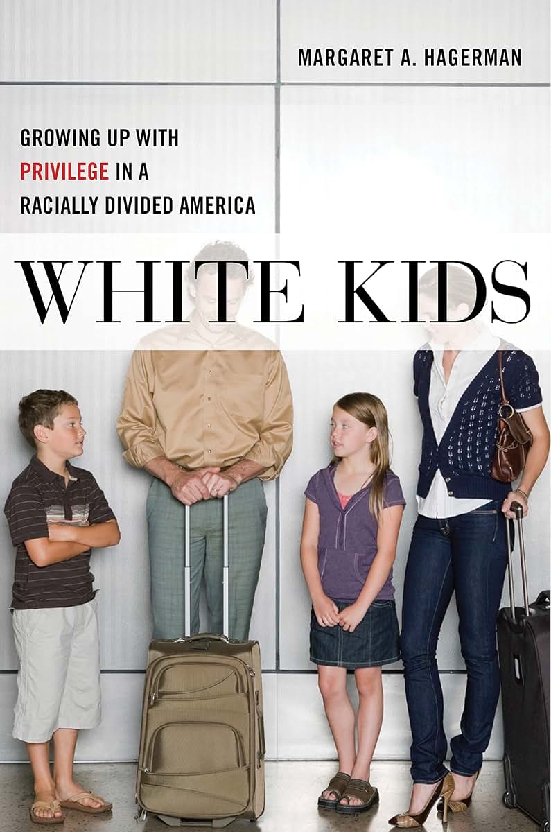 White Kids: Growing Up with Privilege in a Racially Divided America (Critical Perspectives on Youth, 1)
