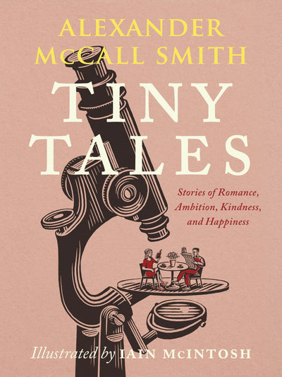 Tiny Tales: Stories of Romance, Ambition, Kindness, and Happ