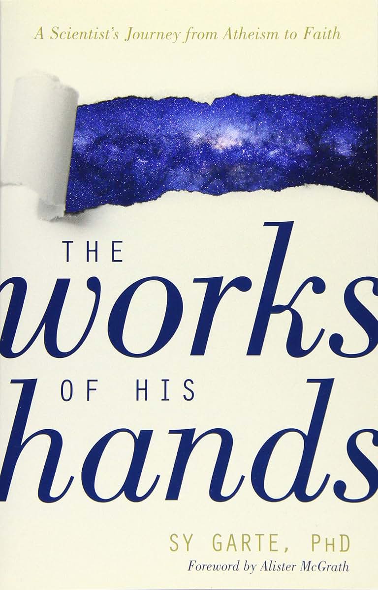 The Works of His Hands: A Scientists Journey from Atheism to Faith