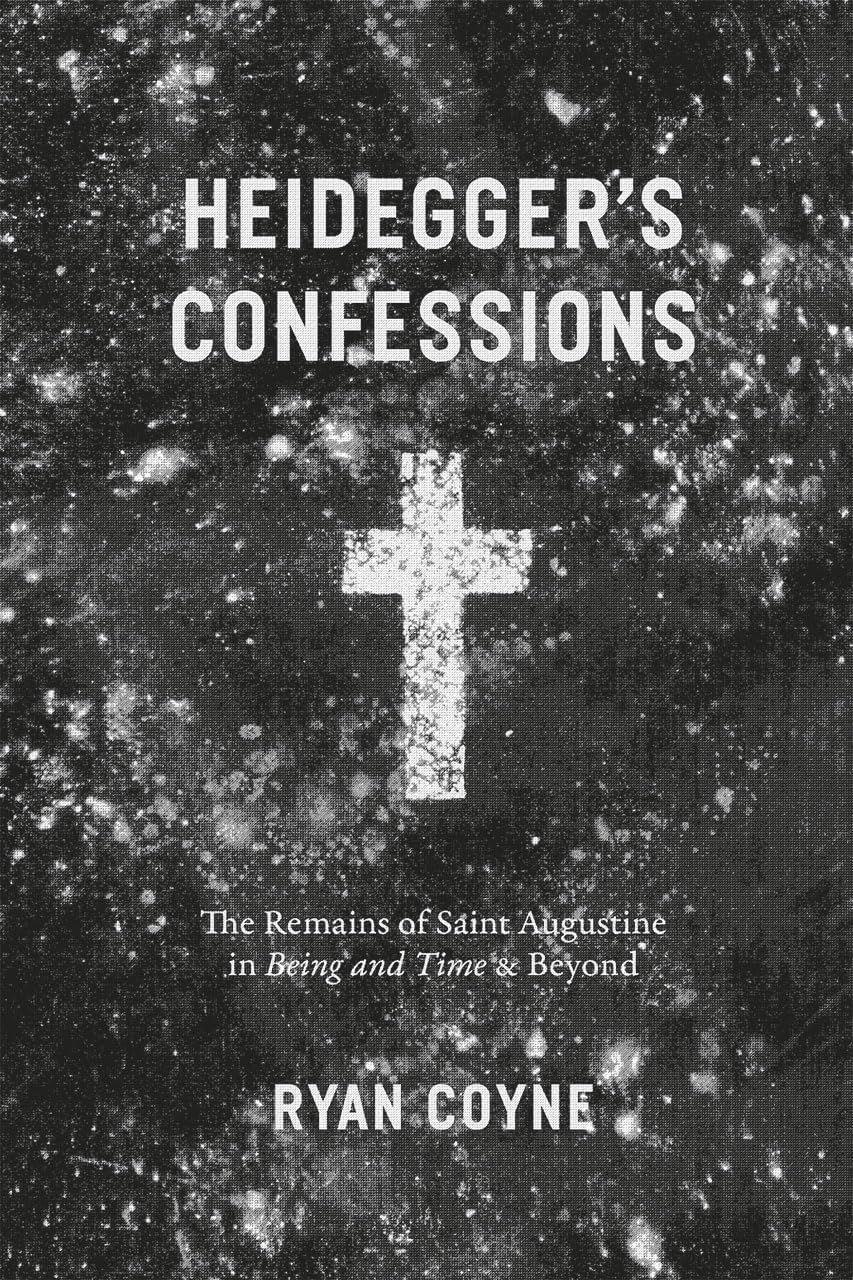 Heidegger's Confessions: The Remains of Saint Augustine in "Being and Time" and Beyond (Religion and Postmodernism)