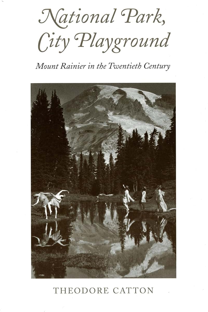 National Park, City Playground: Mount Rainier in the Twentieth Century (Samuel and Althea Stroum Books xx)