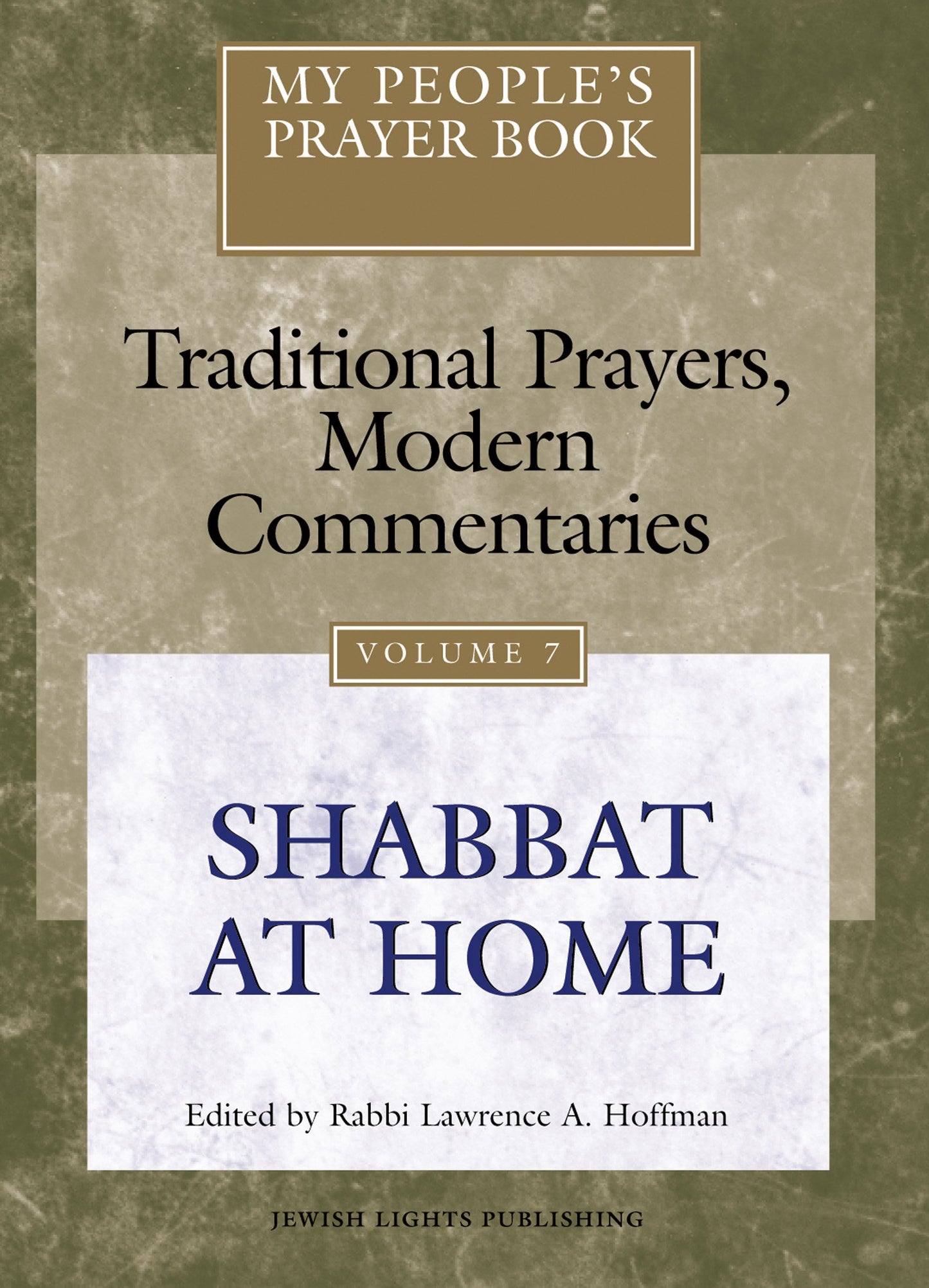My People's Prayer Book, Vol. 7: Traditional Prayers, Modern Commentaries---Shabbat at Home