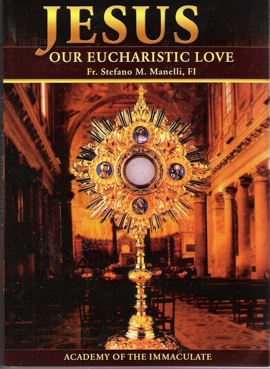 Jesus Our Eucharistic Love: Eucharistic Life Exemplified by the Saints