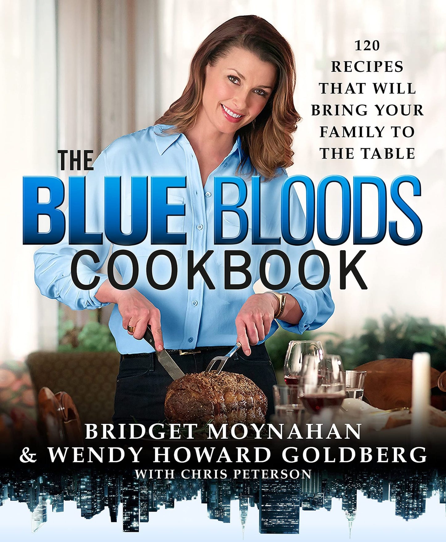The Blue Bloods Cookbook: 120 Recipes That Will Bring Your Family to the Table