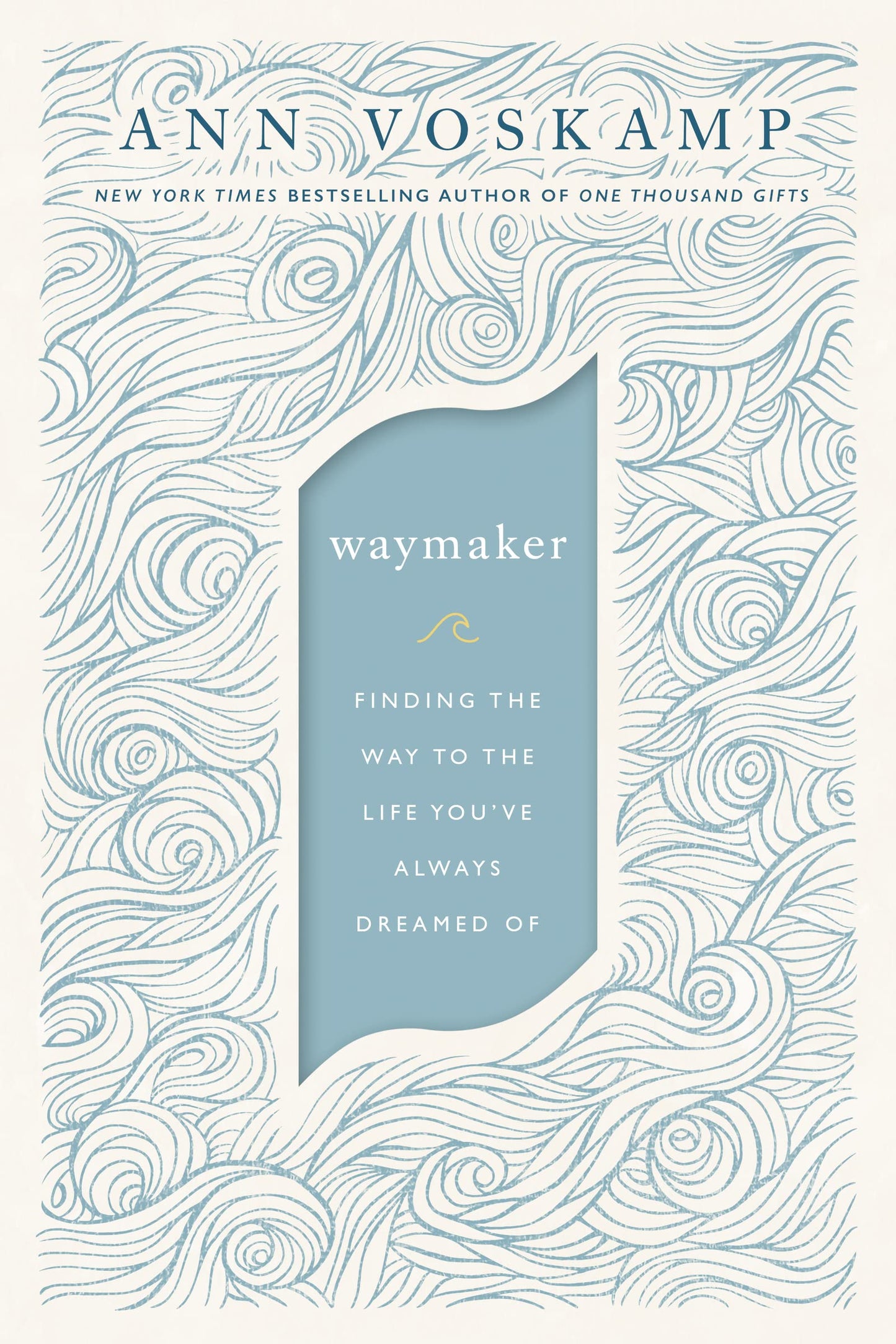 WayMaker: Finding the Way to the Life Youve Always Dreamed Of