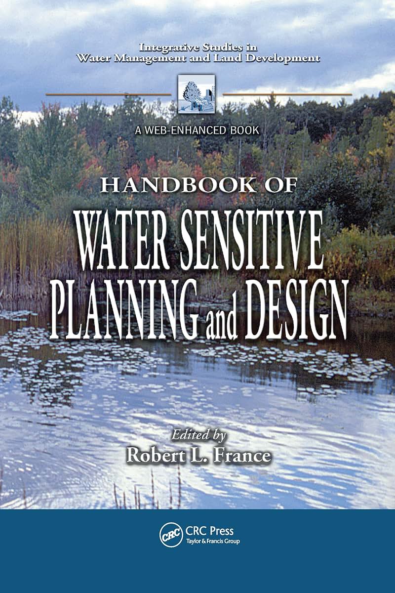 Handbook of Water Sensitive Planning and Design (Integrative Studies in Water Management & Land Development)