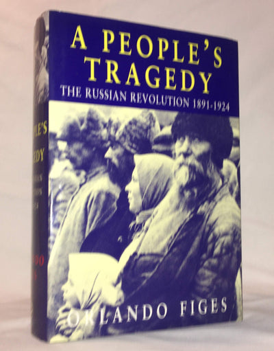 A People's Tragedy: A History of the Russian Revolution