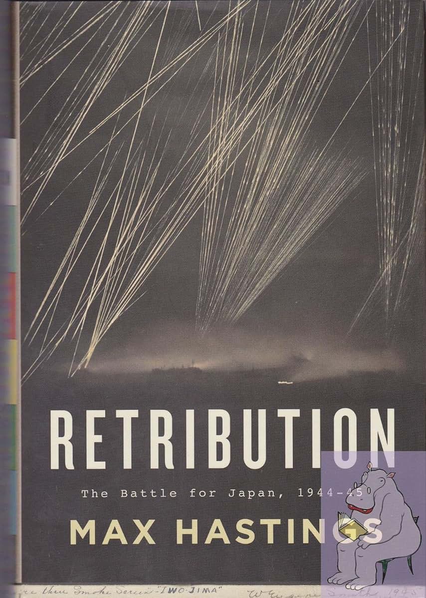 Retribution: The Battle for Japan, 1944-45 by Max Hastings