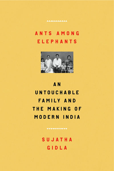 Ants Among Elephants: An Untouchable Family and the Making of Modern India