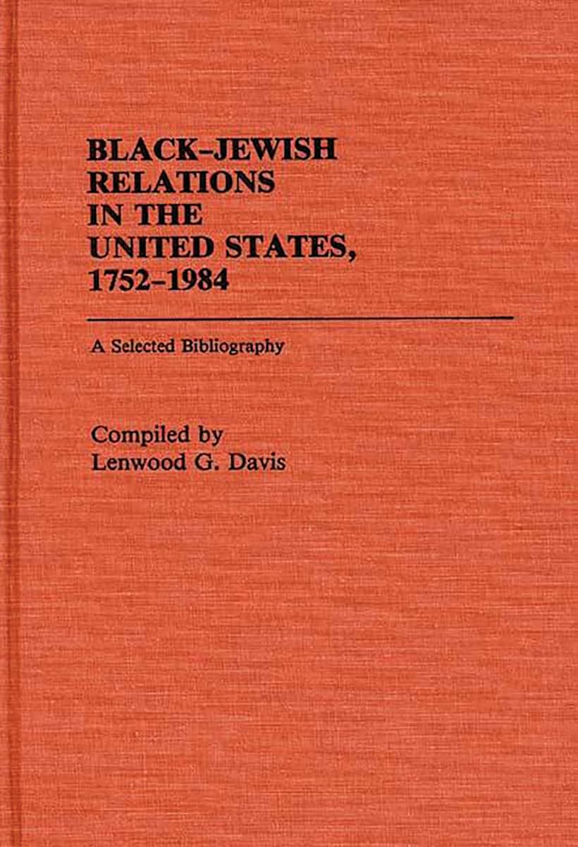 Black-Jewish Relations in the United States, 1752-1984: A Selected Bibliography (Bibliographies and Indexes in Afro-American and African Studies)
