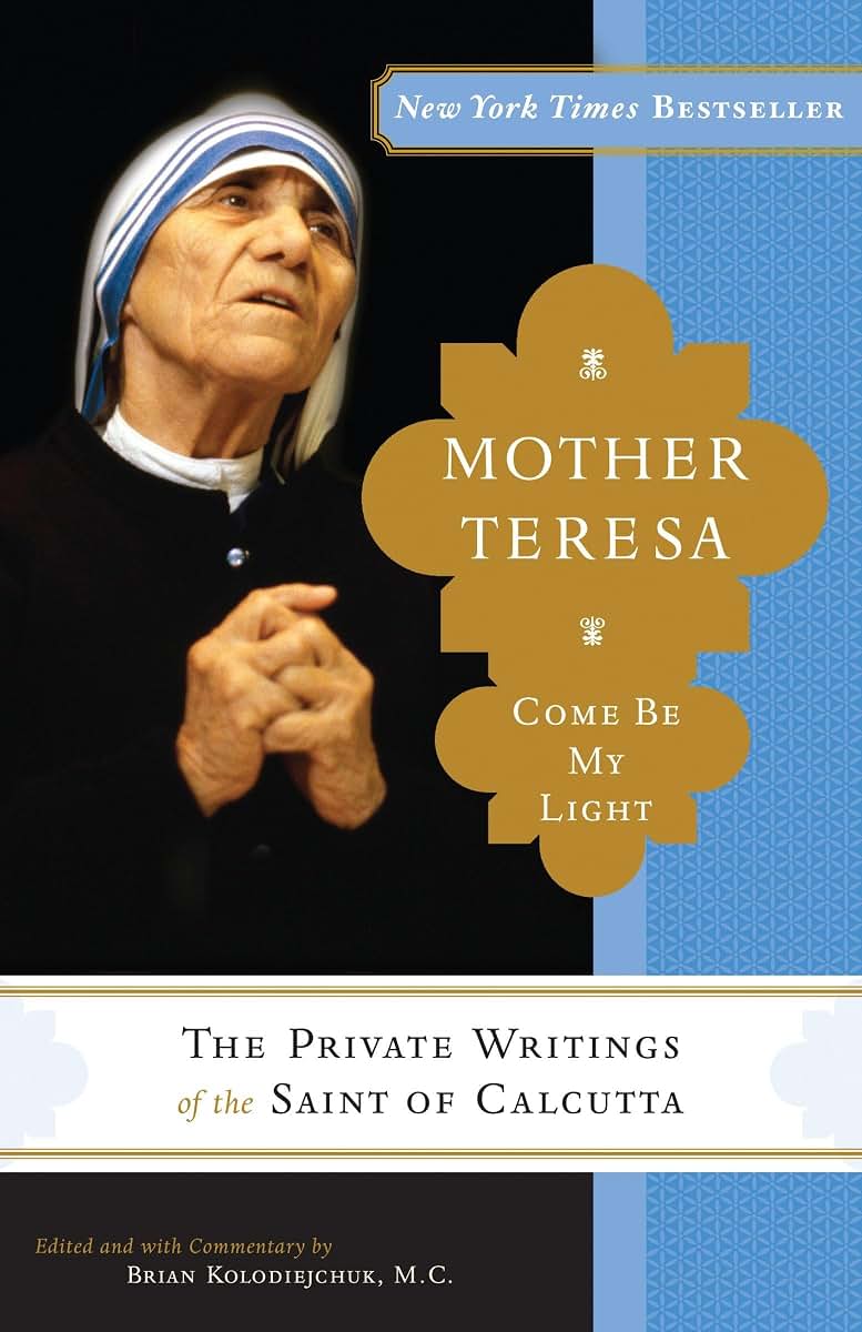 Mother Teresa: Come Be My Light: The Private Writings of the