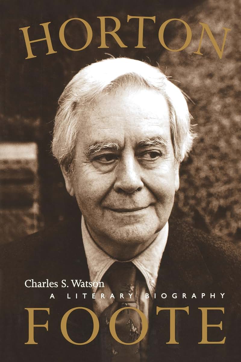 Horton Foote: A Literary Biography (Jack and Doris Smothers Series in Texas History, Life, and Culture)