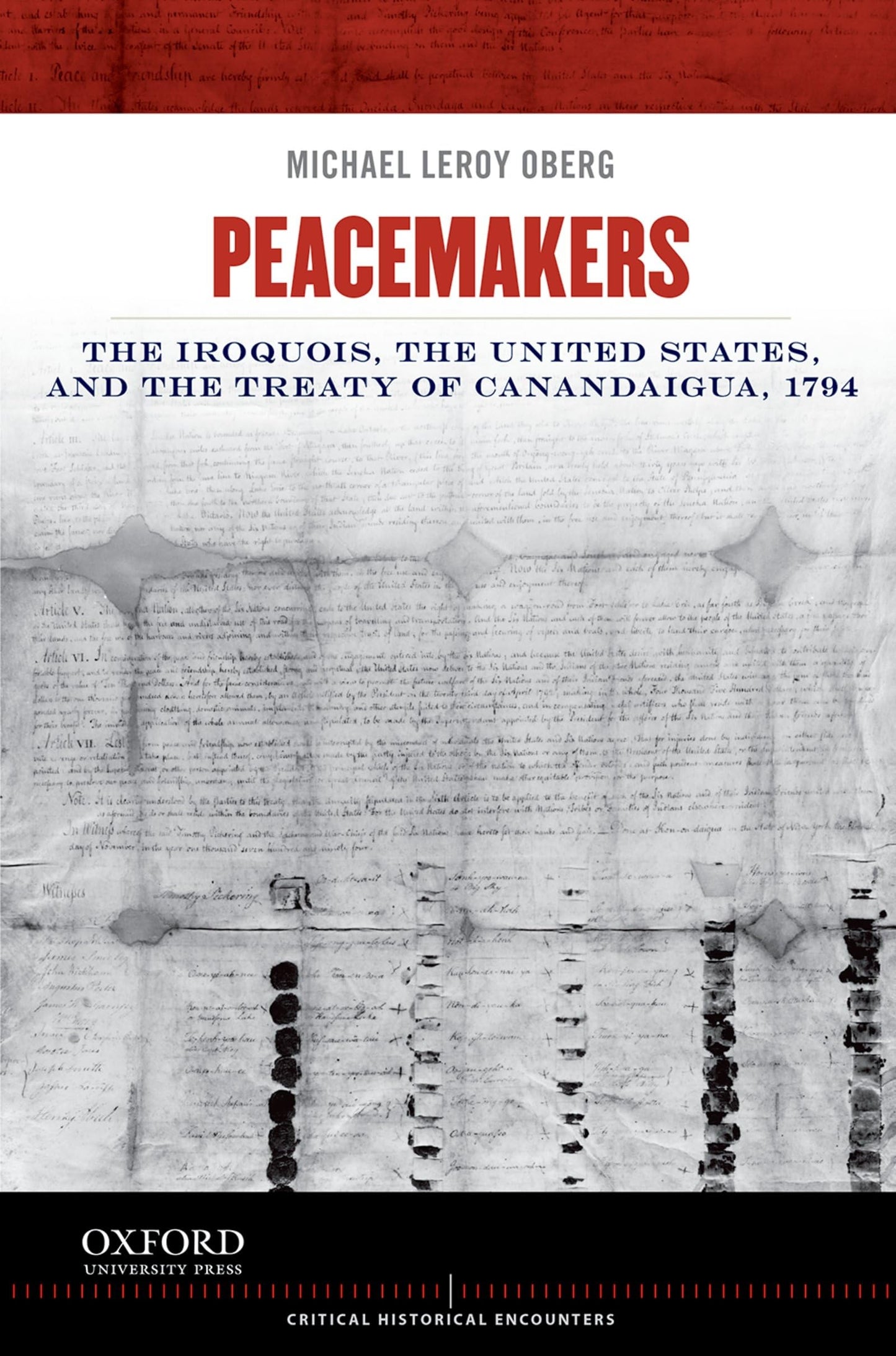Peacemakers: The Iroquois, the United States, and the Treaty of Canandaigua, 1794 (Critical Historical Encounters Series)