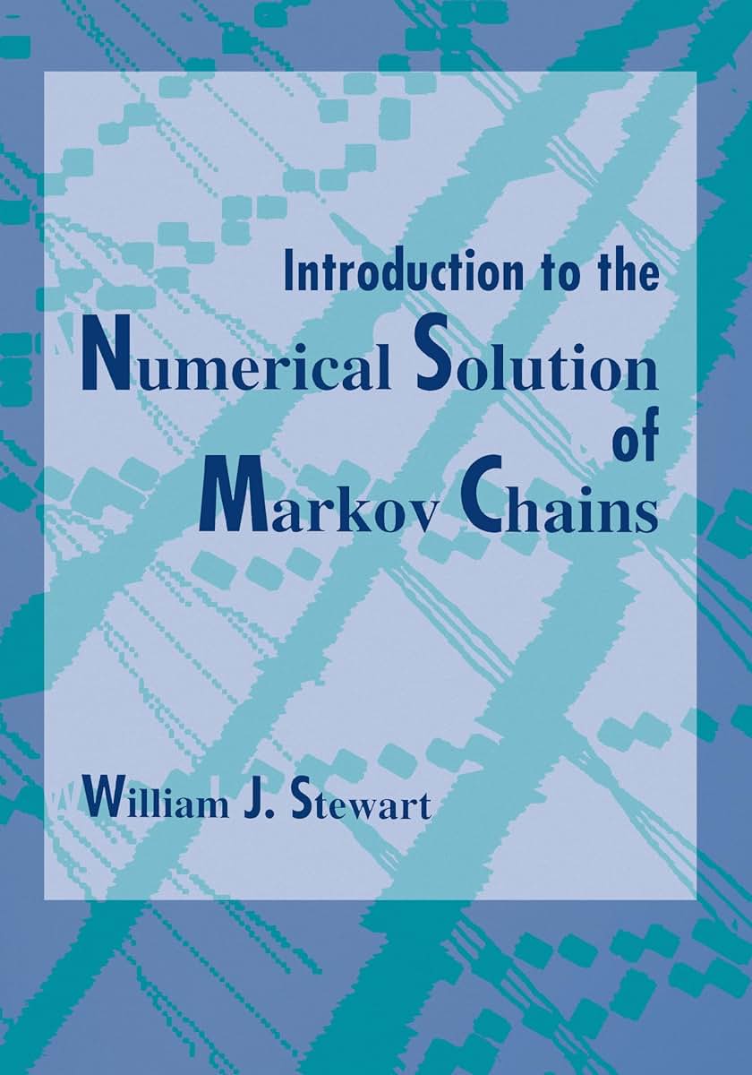 Introduction to the Numerical Solution of Markov Chains by S