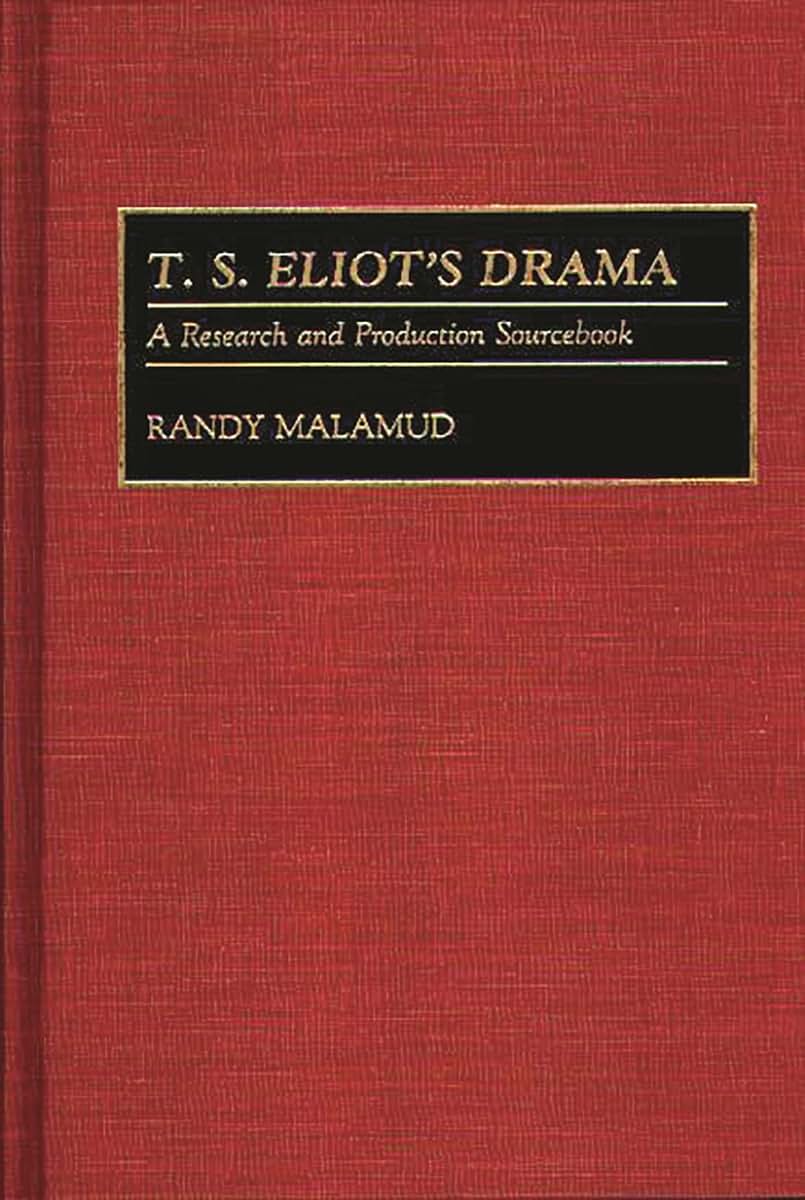T.S. Eliot's Drama: A Research and Production Sourcebook (Modern Dramatists Research and Production Sourcebooks)