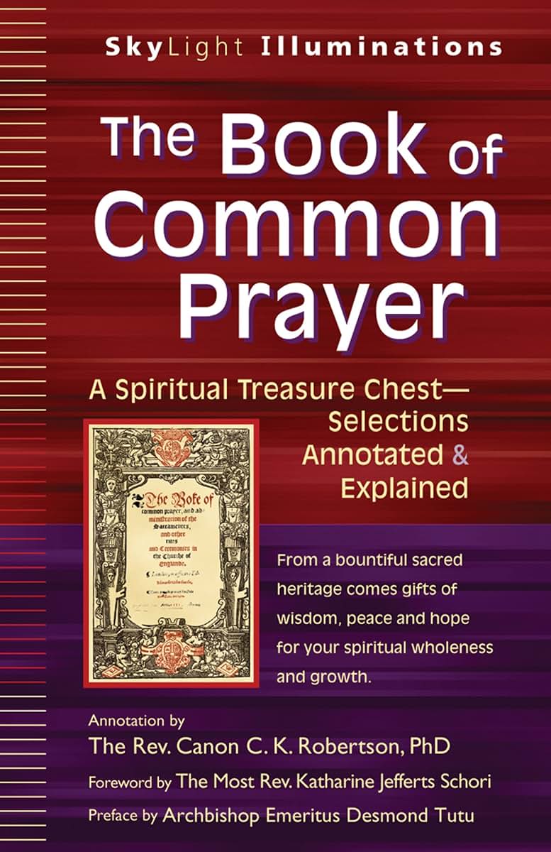 The Book of Common Prayer: A Spiritual Treasure Chest-Selections Annotated & Explained (SkyLight Illuminations)