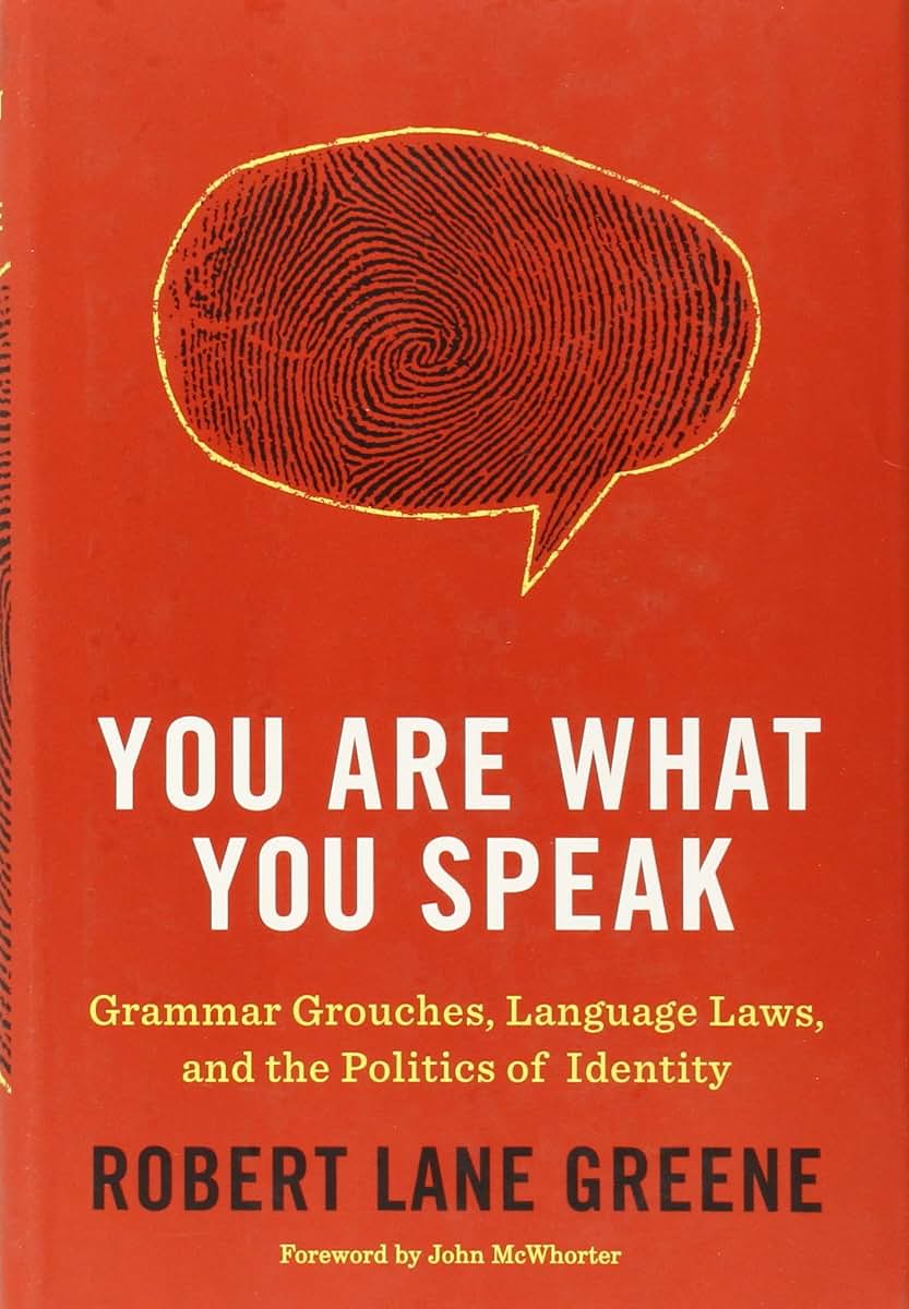 You Are What You Speak: Grammar Grouches, Language Laws, and