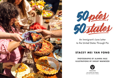 50 Pies, 50 States: An Immigrant's Love Letter to the United States Through Pie