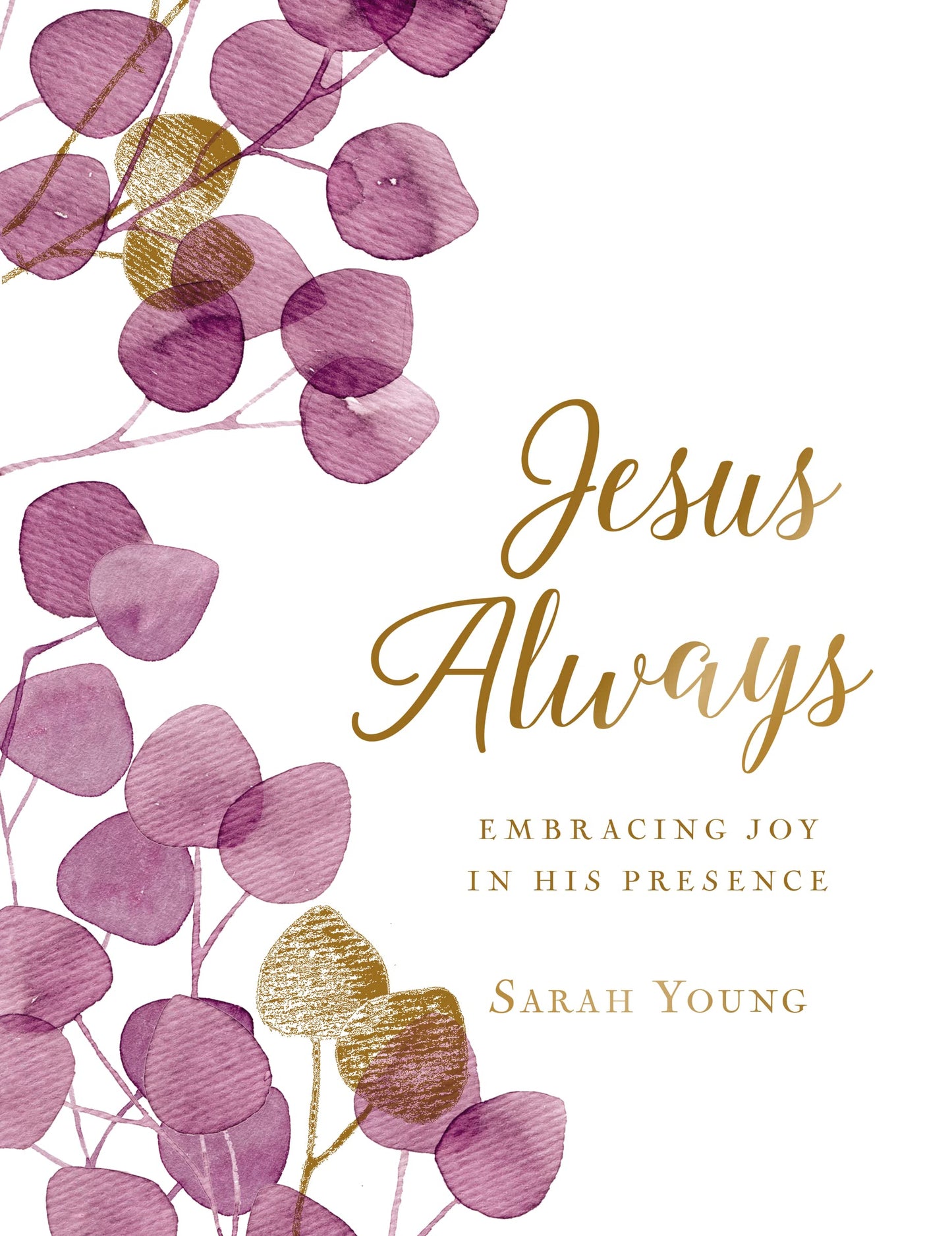 Jesus Always, Large Text Cloth Botanical Cover, with Full Scriptures: Embracing Joy in His Presence (A 365-Day Devotional)