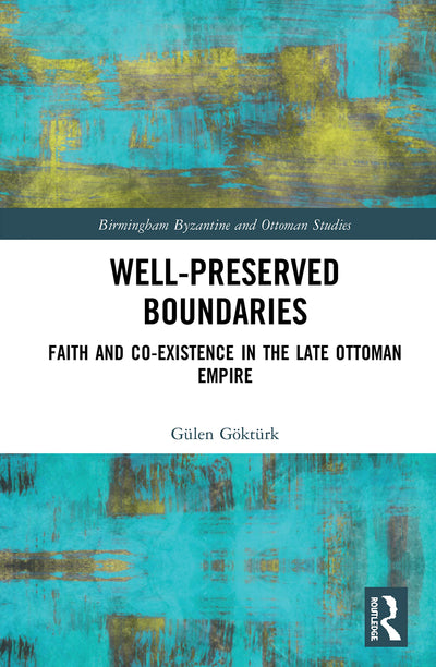 Well-Preserved Boundaries (Birmingham Byzantine and Ottoman Studies)