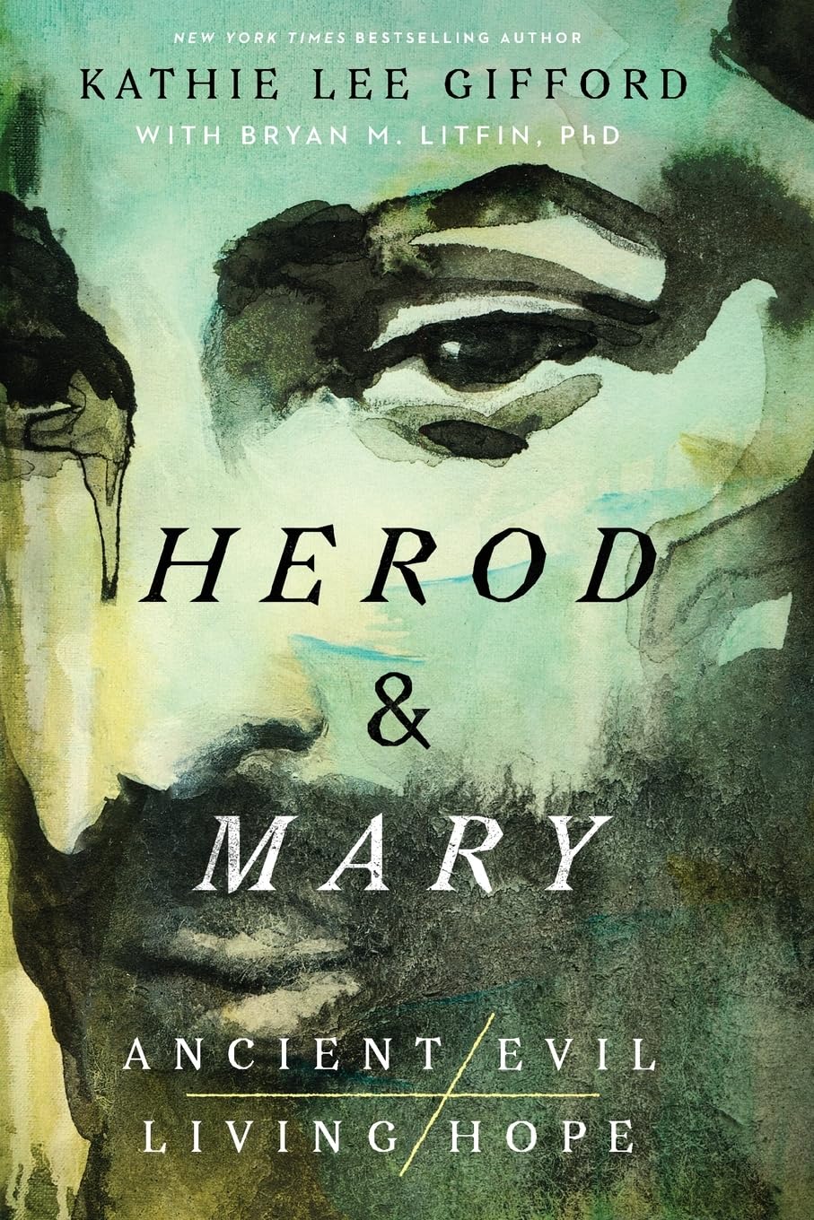 Herod and Mary: The True Story of the Tyrant King and the Mother of the Risen Savior