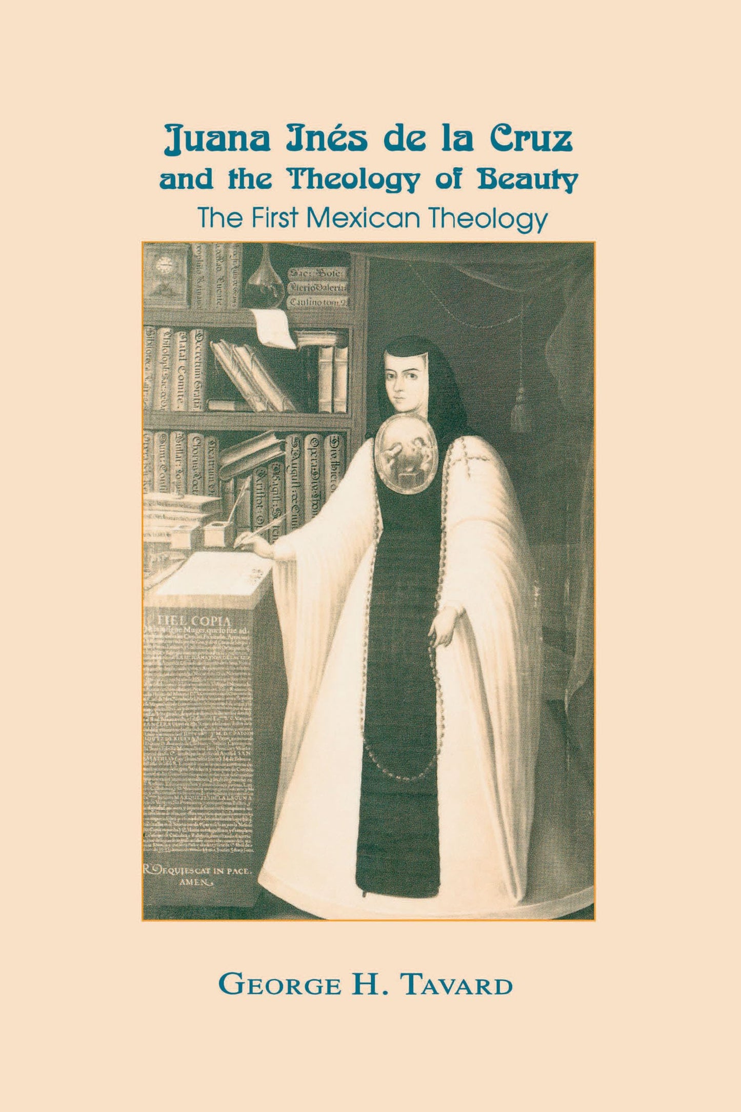 Juana Inés de la Cruz and the Theology of Beauty: The First Mexican Theology (Two Liturgical Traditions; 1)